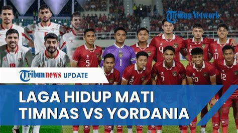 Laga Hidup Mati Indonesia Vs Yordania Malam Ini Timnas U Butuh