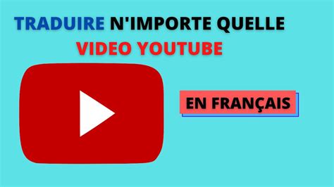 comment traduire n importe quelle vidéo YouTube Très facile YouTube