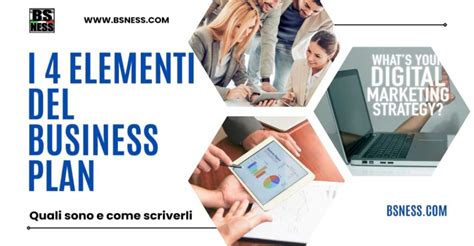 Quali Sono I 4 Componenti Di Un Business Plan La Guida Di Bsness