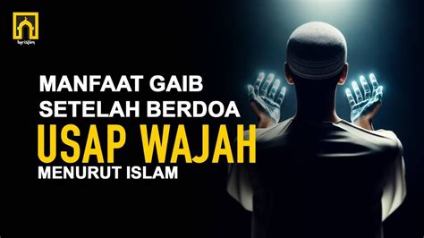 Terkumpul Di Telapak Tangan 10 Rahasia Gaib Mengusap Wajah Setelah