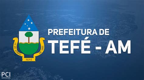 Prefeitura De Tef Am Processo Seletivo Vagas Youtube