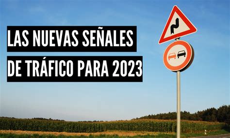 Las Nuevas Se Ales De Tr Fico Para Pf Seguridad Vial