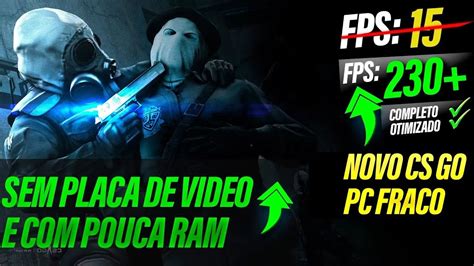 CS GO PC FRACO COMO AUMENTAR O FPS DO CS GO OTIMIZAR CS GO YouTube