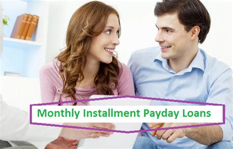 Major Features That Make Monthly Installment Payday Loans Blissful