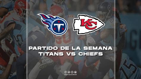 Pronostico Y Previa Tennessee Titans Vs Kansas City Chiefs Semana 9