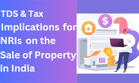 TDS And Tax Implications For NRIs On The Sale Of Property In India