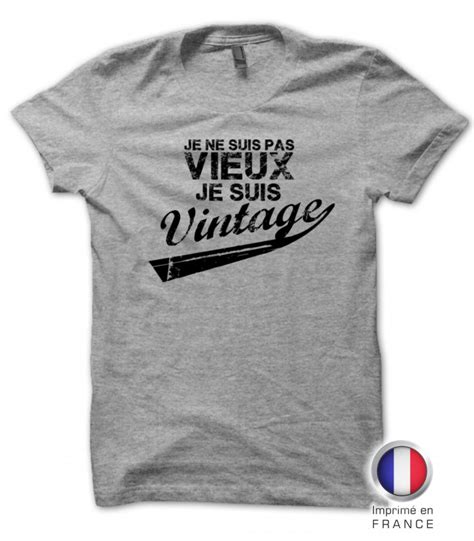 Tee Shirt Humour Anniversaire Homme Je Ne Suis Pas Vieux Je Suis