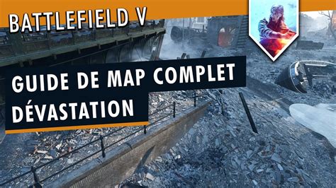 Le Guide Complet De La Map Devastation Tutoriel Battlefield 5 Fr Youtube