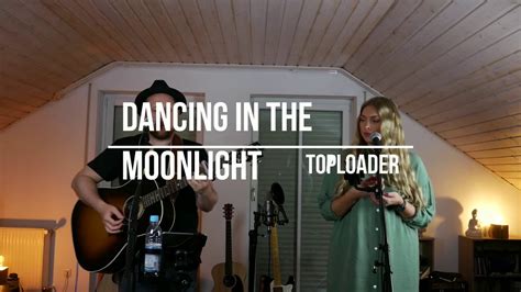 Toploader Dancing In The Moonlight Acoustic Cover YouTube