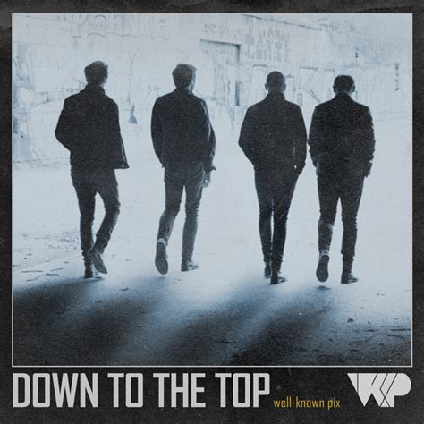 Down To The Top Single By Well Known Pix Spotify