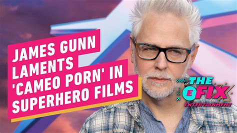 James Gunn Laments Cameo Porn In Superhero Films Ign The Fix