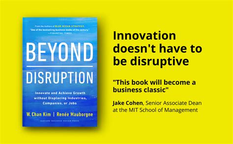 Beyond Disruption Innovate And Achieve Growth Without Displacing Industries Companies Or Jobs