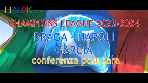 CL BRAGA NAPOLI GARCIA Conferenza Post Gara YouTube