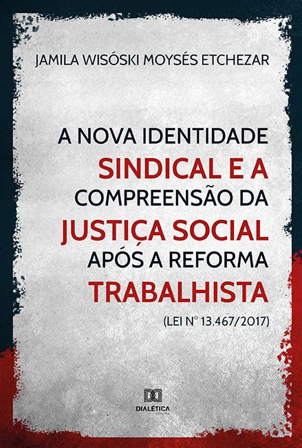 A Nova Identidade Sindical E A Compreens O Da Justi A Social Ap S A