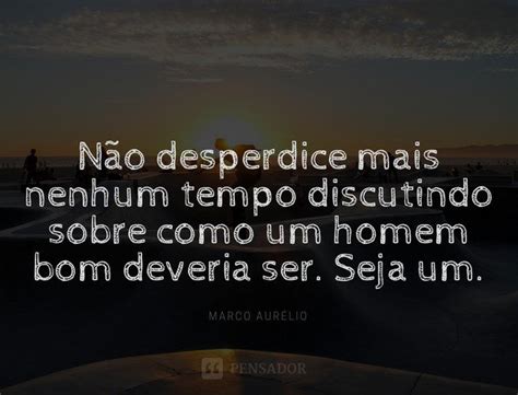 As Melhores Frases Para Homens Se Definirem E Refletirem Pensador