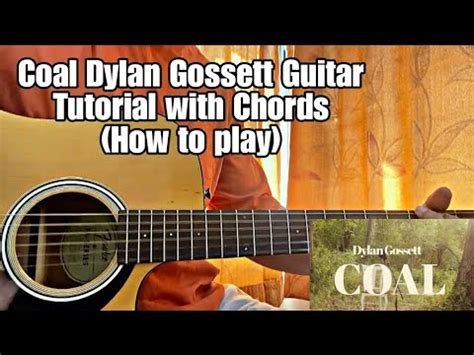 Coal Dylan Gossett Guitar Tutorial With Chords How To Play