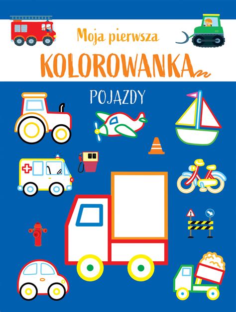 Moja Pierwsza Kolorowanka Pojazdy Wydawnictwo Olesiejuk