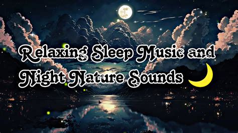 Relaxing Sleep Music And Night Nature Sounds 🌙 Soft Crickets Calm The Mind Meditation And