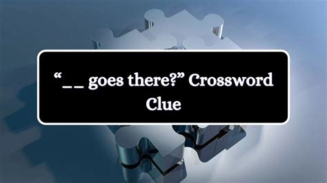 Goes There Daily Commuter Crossword Clue Puzzle Answer From July