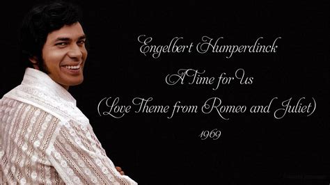 Engelbert Humperdinck A Time For Us Love Theme From Romeo Juliet