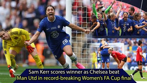 News Sam Kerr Scores Winner As Chelsea Beat Man Utd In Record Breaking