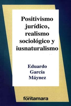 POSITIVISMO JURÍDICO REALISMO SOCIOLÓGICO Y IUSNATURALISMO GARCÍA