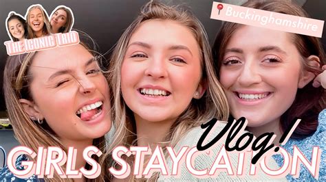 The Iconic Trio Staycations Girls Weekend In Buckinghamshire Vlog Emily Louise Youtube