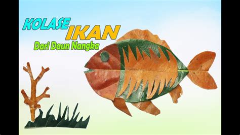 Cara Membuat Kolase Ikan Dari Daun Kolase Daun Tema Binatang Youtube