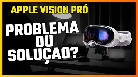 Apple Vision Pro Avan O Ou Risco Para O Futuro Youtube