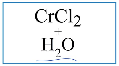 Equation for CrCl2 + H2O | Chromium (II) chloride + Water - YouTube