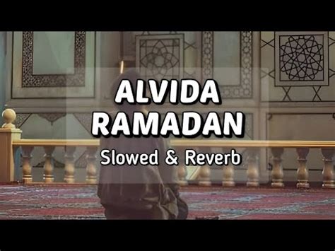 Alvida Alvida Mahe Ramzan Hafiz Ahmed Raza Qadri Slowed And Reverb