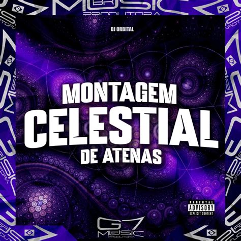 Montagem Celestial De Atenas Dj Orbital G Music Br Song Lyrics