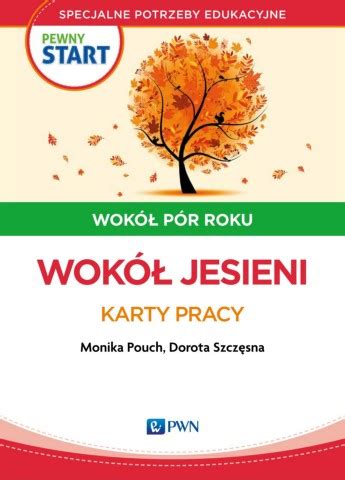 Page 1 PWN PEWNY START WOKÓŁ PÓR ROKU Karty pracy Wokół jesieni