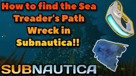 How To FIND The Sea Treader S Path Wreck In Subnautica YouTube