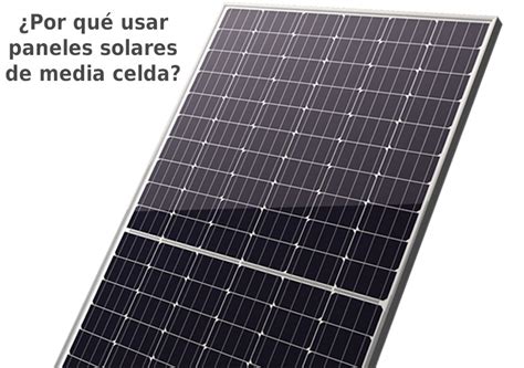 Paneles Solares De Media Celda La Nueva Tendencia