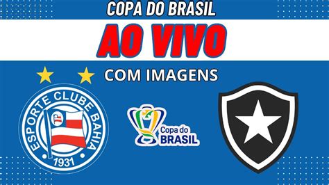 AO VIVO BAHIA X BOTAFOGO COPA DO BRASIL DIRETO DA FONTE NOVA 07