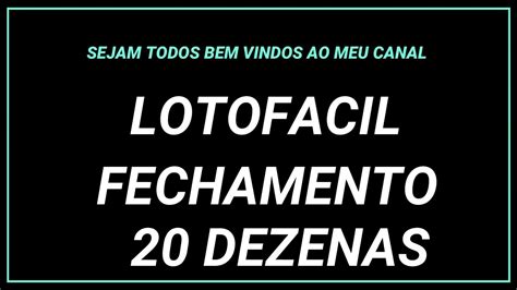 LOTOFACIL FECHAMENTO 20 DEZENAS PARA BOLÃO YouTube