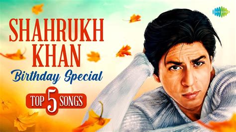 Top 5 Songs Of Shah Rukh Khan Shah Rukh Khan Birthday Special Tujhe