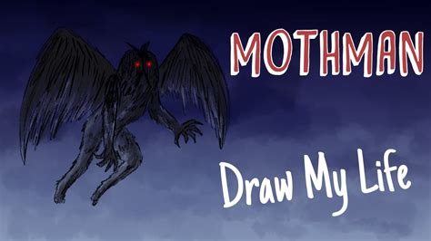 The Huge Mystery Of Mothman Draw My Life Youtube