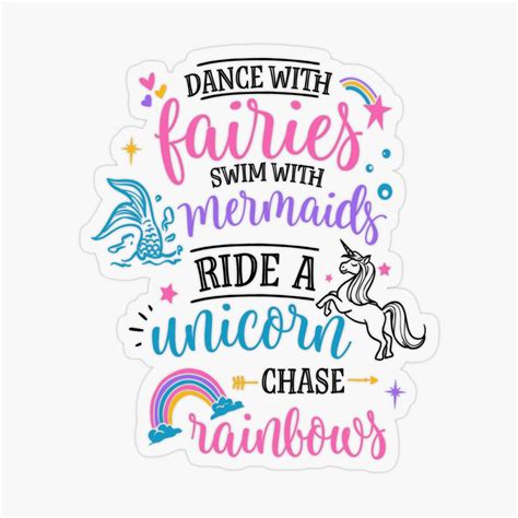 Dance With Fairies Swim With Mermaids Ride A Unicorn Chase Rainbows