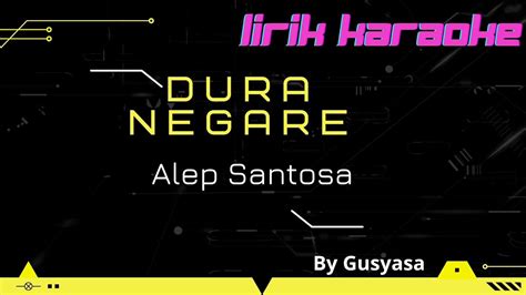 Lirik Karaoke Dure Negare Alep Santosa By Gusyasa Youtube