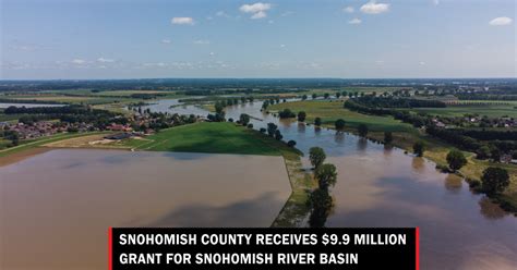 Snohomish County receives $9.9 million grant for Snohomish River Basin ...