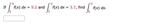 Solved If ∫15f X Dx 9 2 And ∫35f X Dx 3 7 Find ∫13f X Dx