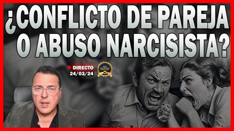 CÓMO DIFERENCIAR EL ABUSO NARCISISTA DE UN CONFLICTO DE PAREJA Dr