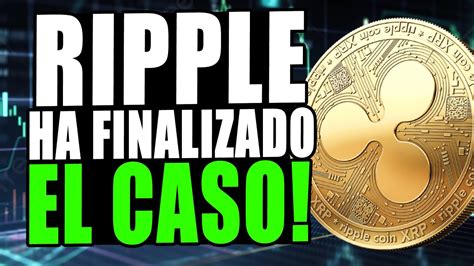 EL CASO DE RIPPLE HA TERMINADO RIPPLE VS LA SEC NOTICIAS DE ÚLTIMA