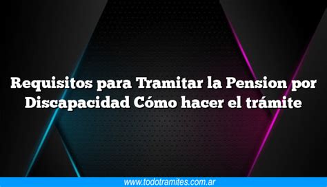 Requisitos Para Tramitar La Pension Por Discapacidad C Mo Hacer El