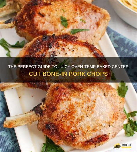 The Perfect Guide To Juicy Oven Temp Baked Center Cut Bone In Pork