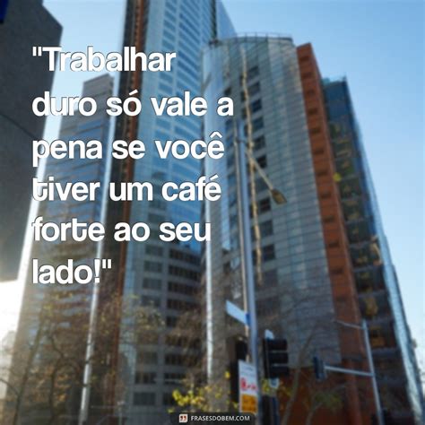 Frases De Motivação No Trabalho Engraçadas - 6