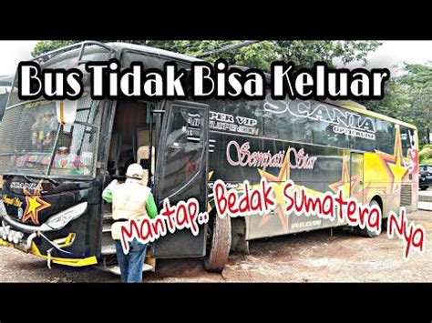 Bagaimana Ini Bus Sempati Star Tidak Bisa Keluar Dari Loket 3 Bus