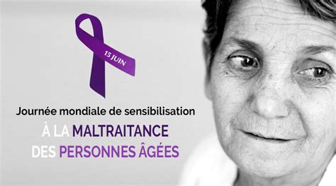 Journ E Mondiale De Sensibilisation La Maltraitance Des Personnes